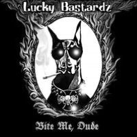 Bite Me Dude (Lucky Bastardz)