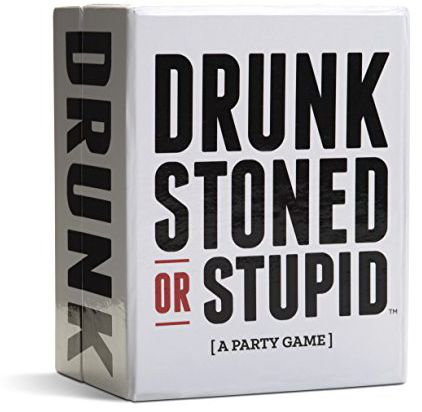 DRUNK STONED OR STUPID: A Party Game