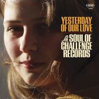 Yesterday Of Our Love: The Soul Of Challenge Records [Lp]