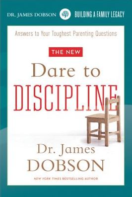 Dr. James Dobson: Dare To Discipline