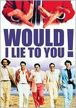 Would I Lie to You?