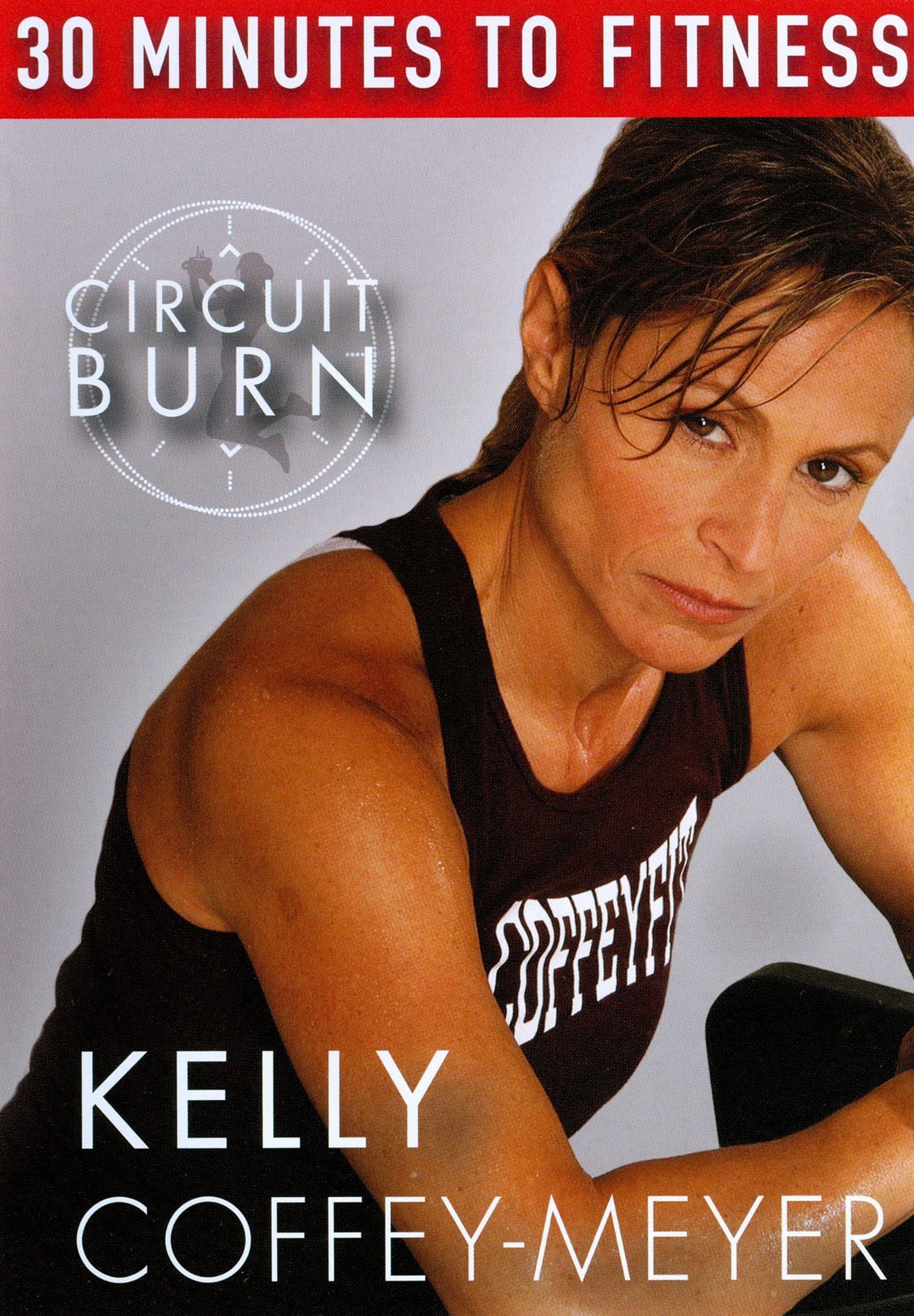 Kelly Coffey-Meyer: 30 Minutes to Fitness - Circuit Burn