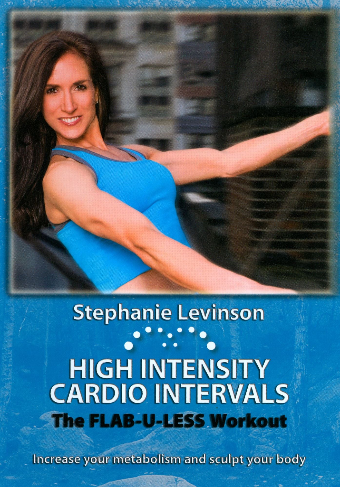Stephanie Levinson: High Intensity Cardio Intervals - The Flab-U-Less Workout