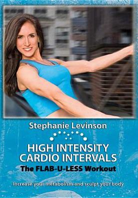 Stephanie Levinson: High Intensity Cardio Intervals - The Flab-U-Less Workout