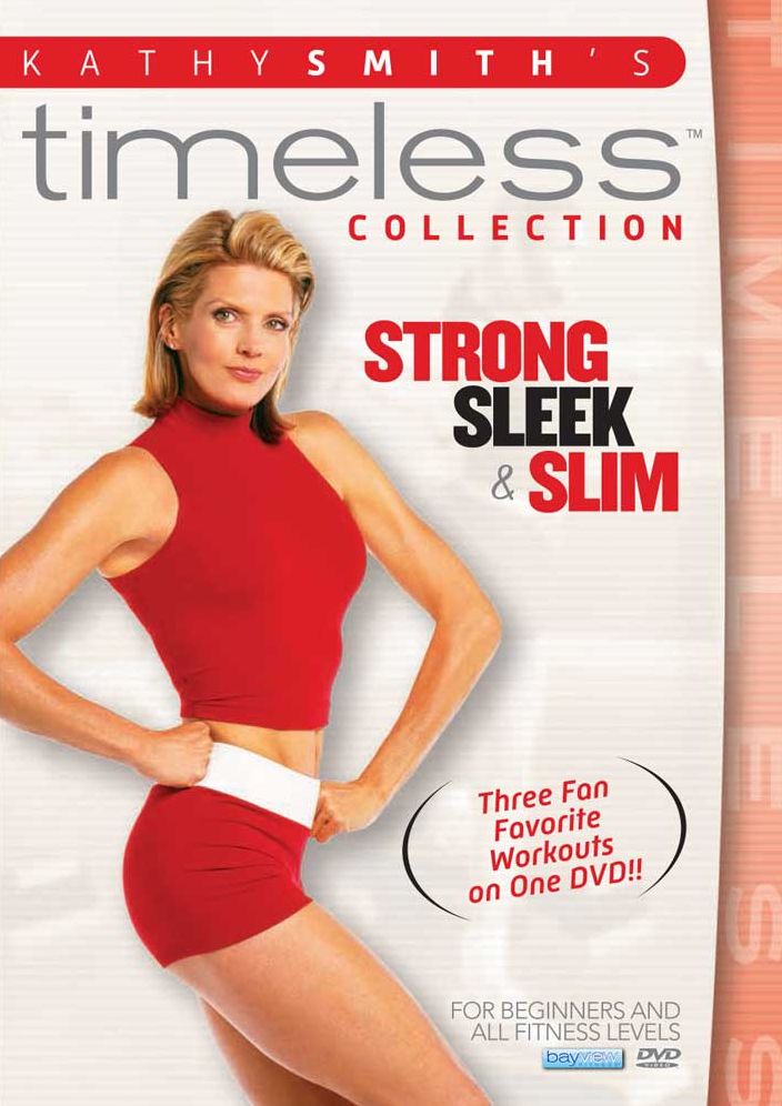 Kathy Smith's Timeless Collection: Strong, Sleek and Slim