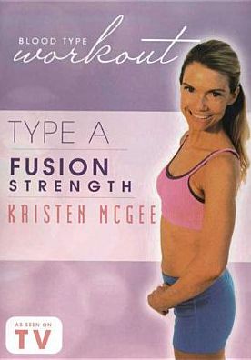 Blood Type Workout: Type A - Fusion Strength with Kristen McGee