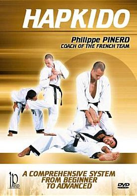 Philippe Pinerd: Hapkido - A Comprehensive System From Beginner To Advanced
