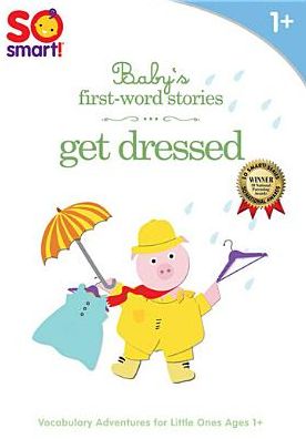 So Smart!: Baby's First-word Stories - Get Dressed