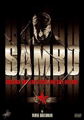 Sambo: Absolute Russian Fighting And Self Defense