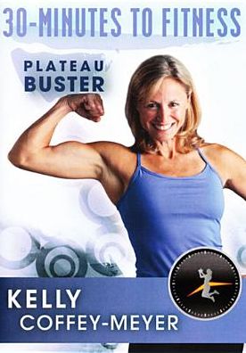 Kelly Coffey-meyer: 30 Minutes To Fitness - Plateau Buster