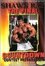 Shawn Ray Bodybuilding: The Final Countdown
