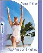 Yoga Pulse: Sexy Arms and Posture
