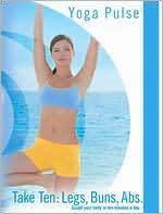 Yoga Pulse: Take Ten - Legs, Buns, Abs