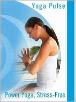 Yoga Pulse: Power Yoga, Stress-Free