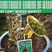 EVERYTHING'S COMING UP WEEDS