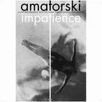 Amatorski: Impatience