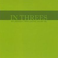 In Threes: EP Series, Vol. 2 (Song No. 09-18)