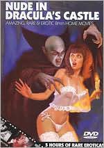 Nude in Dracula's Castle: Amazing, Rare & Erotic 8mm Home Movies [2 Discs]