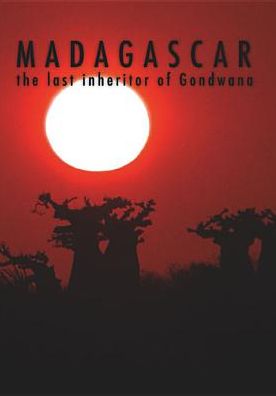 Madagascar: The Last Inheritor of Gondwana