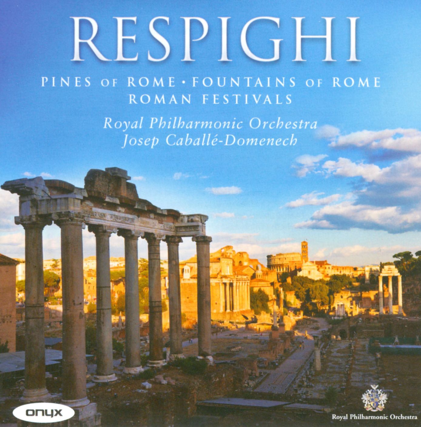 Respighi: Pines of Rome; Fountains of Rome; Roman Festivals