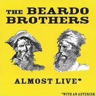 The Beardo Brothers Almost Live* (*with an Asterisk)