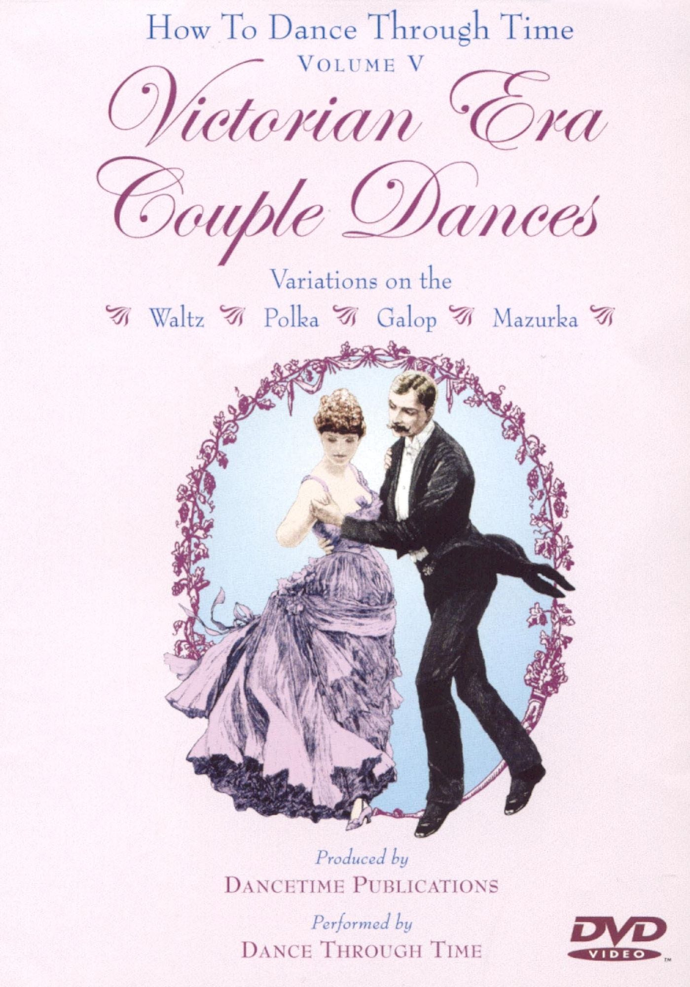 How to Dance Through Time, Vol. V: Victorian Era Couple Dances