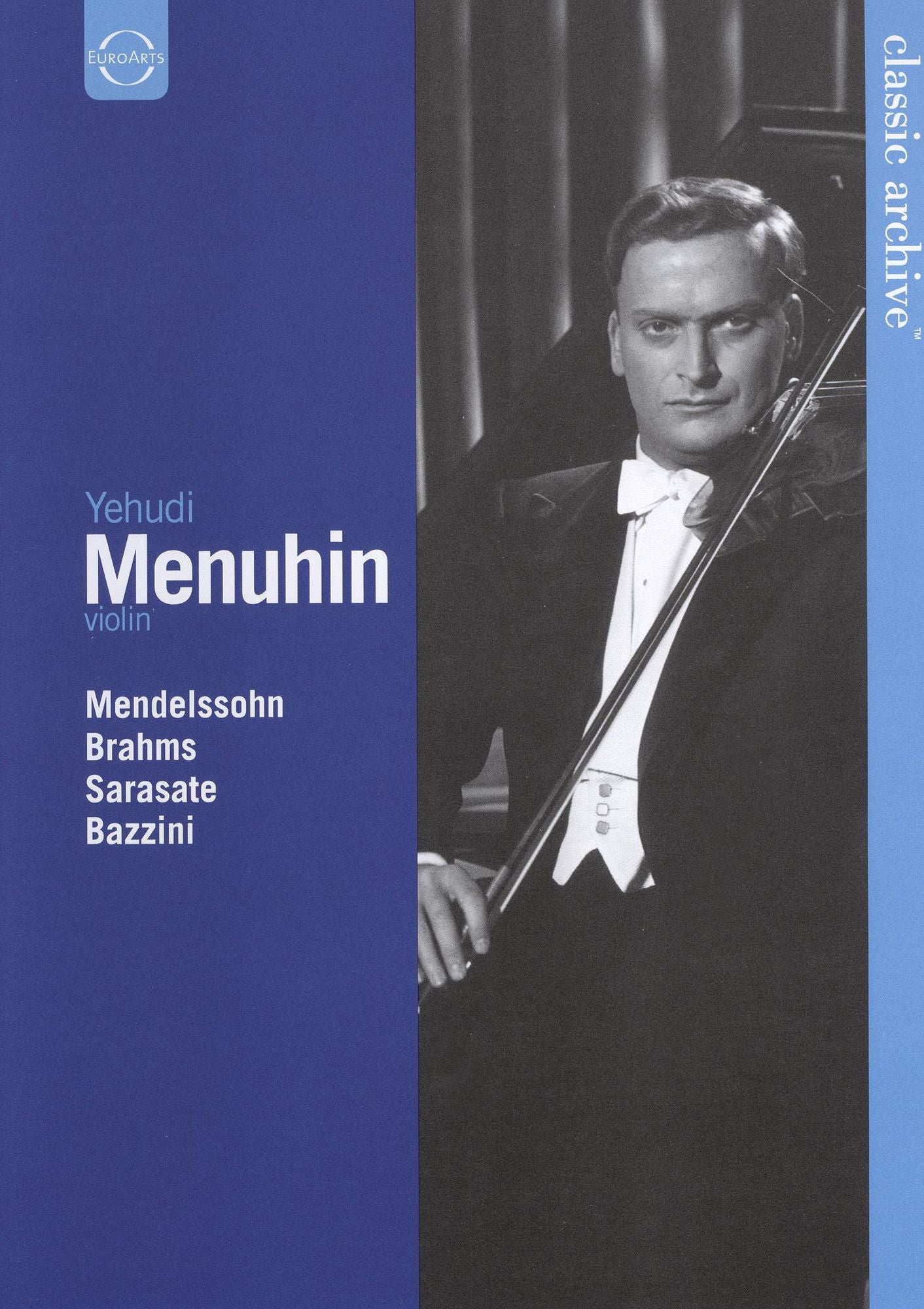 Classic Archive: Yehudi Menuhin - Mendelssohn/Brahms/Sarasate/Bazzini