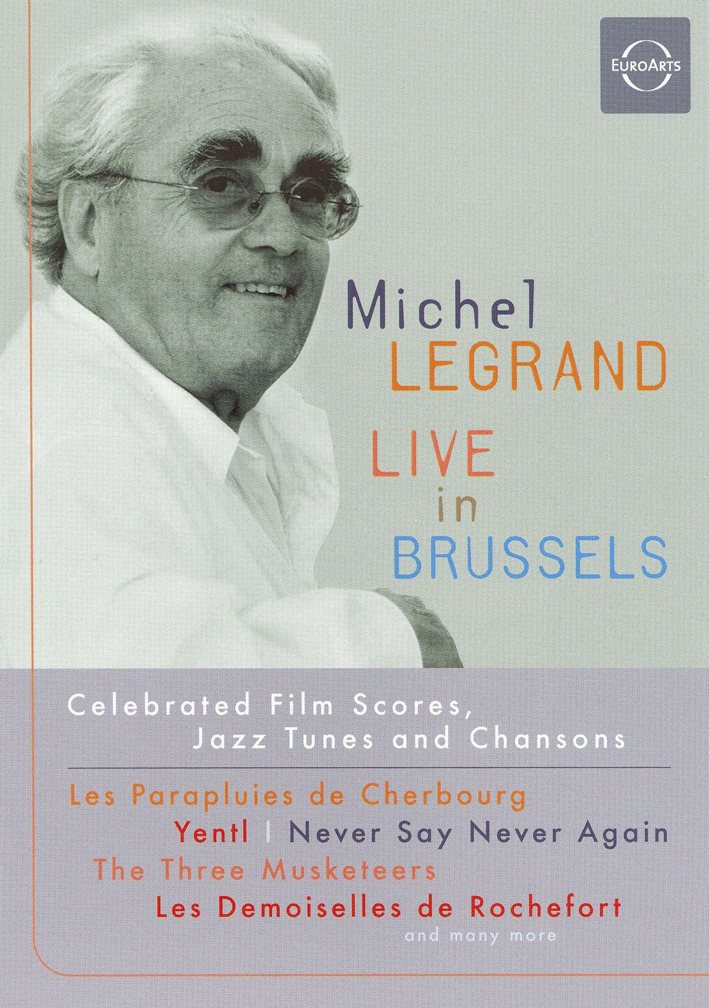 Michel Legrand: Live in Brussels Celebrated Film Scores, Jazz Tunes and Chansons