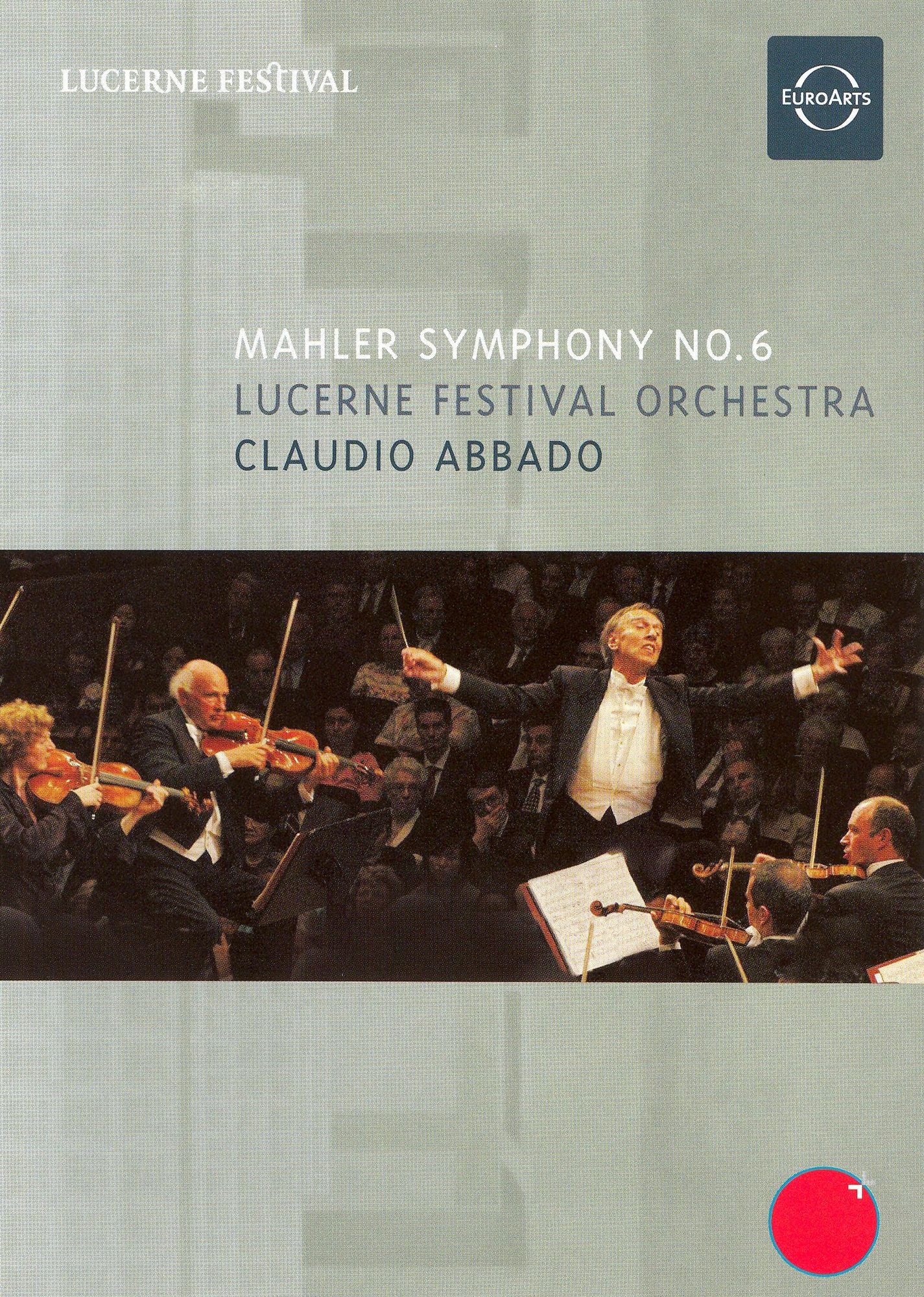 Claudio Abbado/Lucerne Festival Orchestra: Mahler - Symphony No. 6