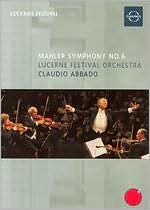 Claudio Abbado/Lucerne Festival Orchestra: Mahler - Symphony No. 6