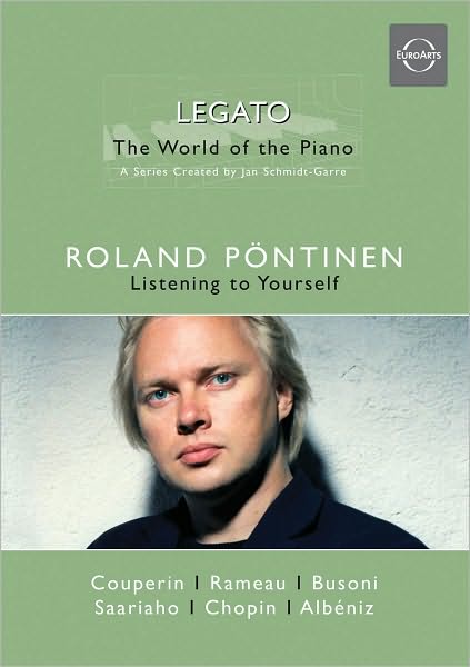 Legato: The World of the Piano - Roland Pontinen: Listening to Yourself