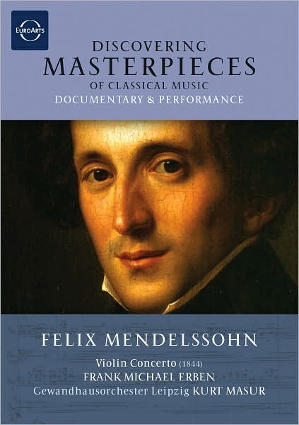 Discovering Masterpeices of Classical Music: Felix Mendelssohn