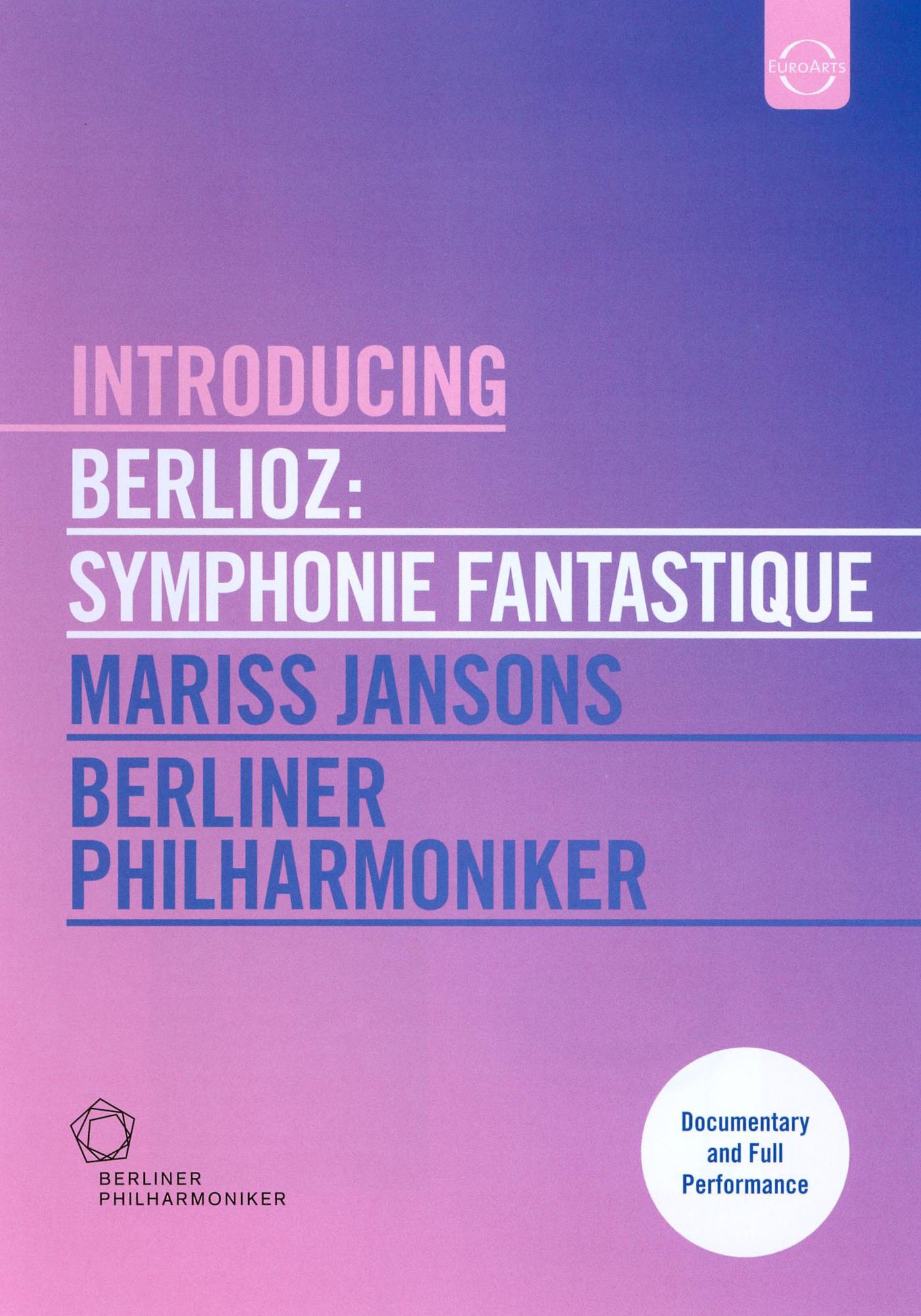 Berliner Philharmoniker/Mariss Jansons: Introducing Berlioz - Symphonie Fantastique