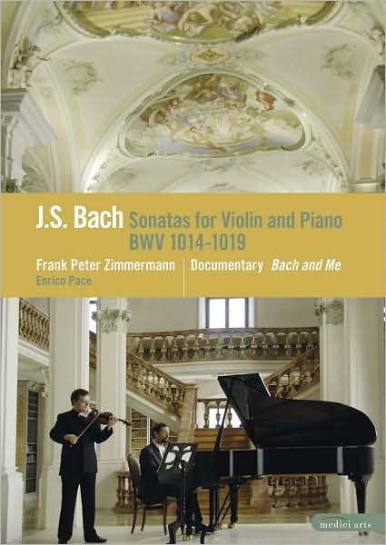 Frank Peter Zimmerman & Enrico Pace: J.S. Bach - Sonatas for Violin and Piano/Bach and Me