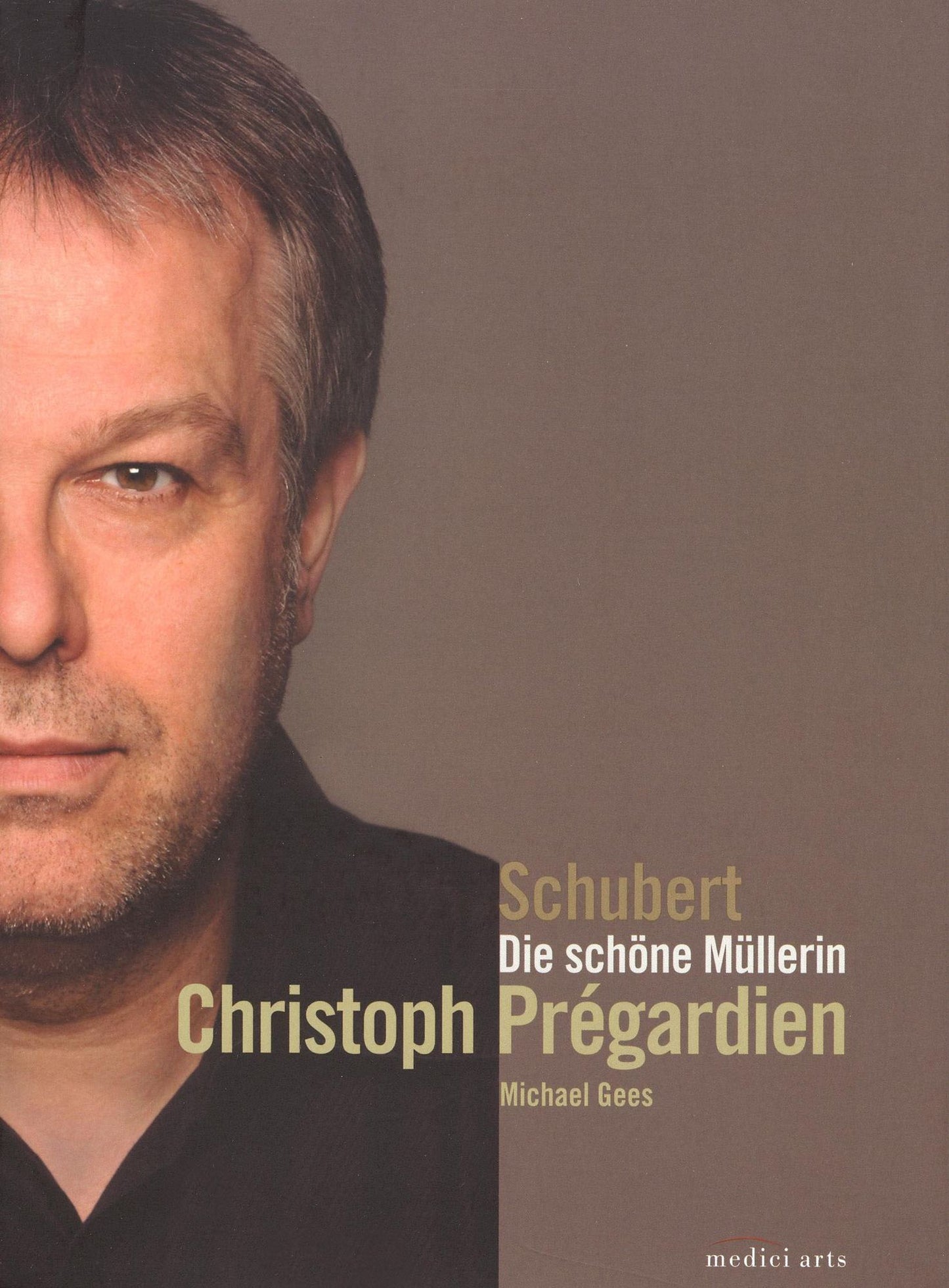 Christoph Pregardien: Schubert - Die Schone Mullerin