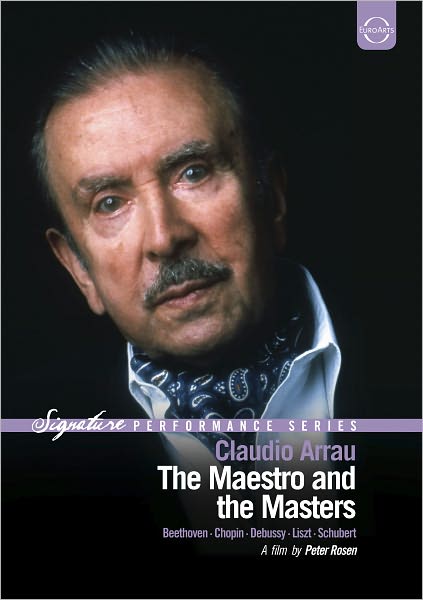 Claudio Arrau: The Maestro and the Masters
