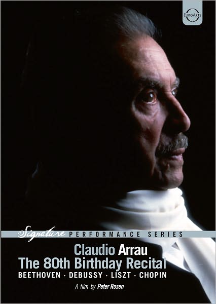 Claudio Arrau: The 80th Birthday Recital