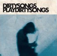 Dirty Songs Plays Dirty Songs