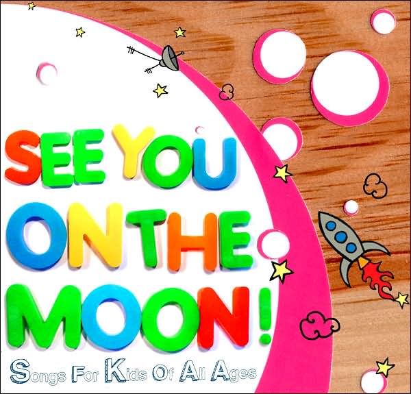 See You on the Moon: Songs for Kids of All Ages