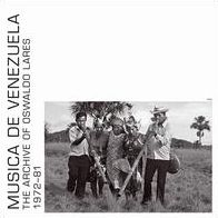 Musica De Venezuela: The Archive Of Oswaldo Lares - 1972-81