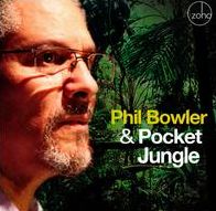 PHIL BOWLER & POCKET JUNGLE (JE