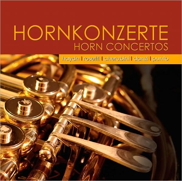 Hornkonzerte: Haydn, Rosetti, Cherubini, Danzi, Punto