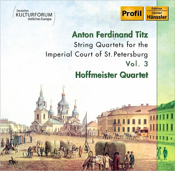 Anton Ferdinand Titz: String Quartets for the Imperial Court of St. Petersburg