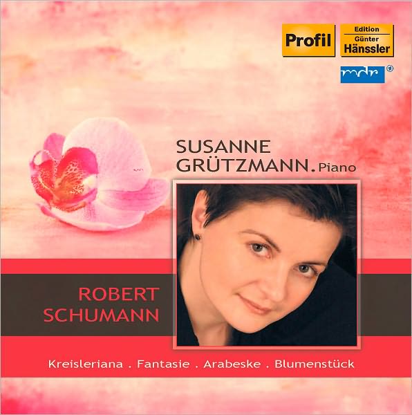 Robert Schumann: Kreisleriana; Fantasie; Arabesque; Blumenst?ck