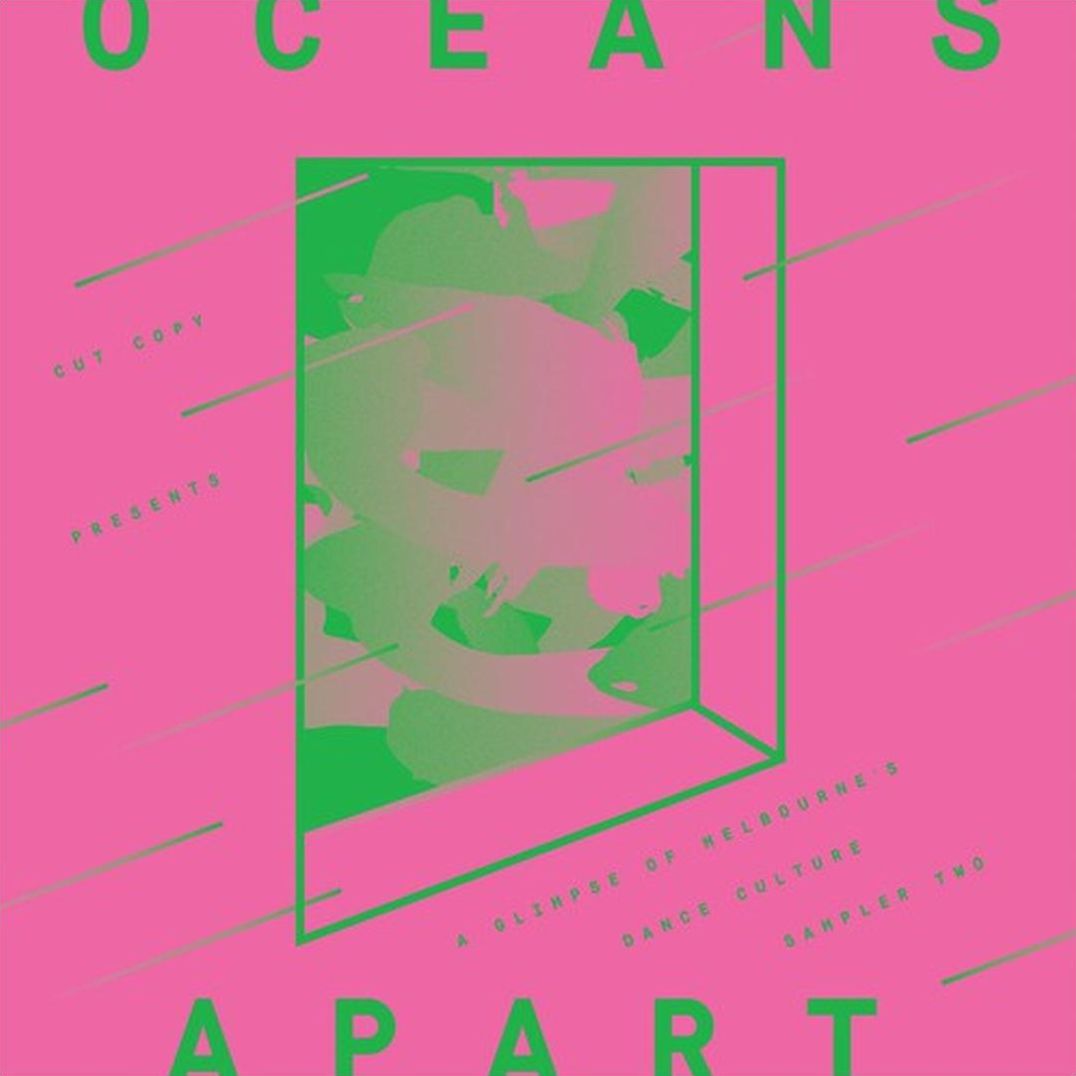 Oceans Apart: A Glimpse Of Melbourne's Dance Culture [Sampler 2]