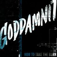 How To Take The Burn (Goddamnit)