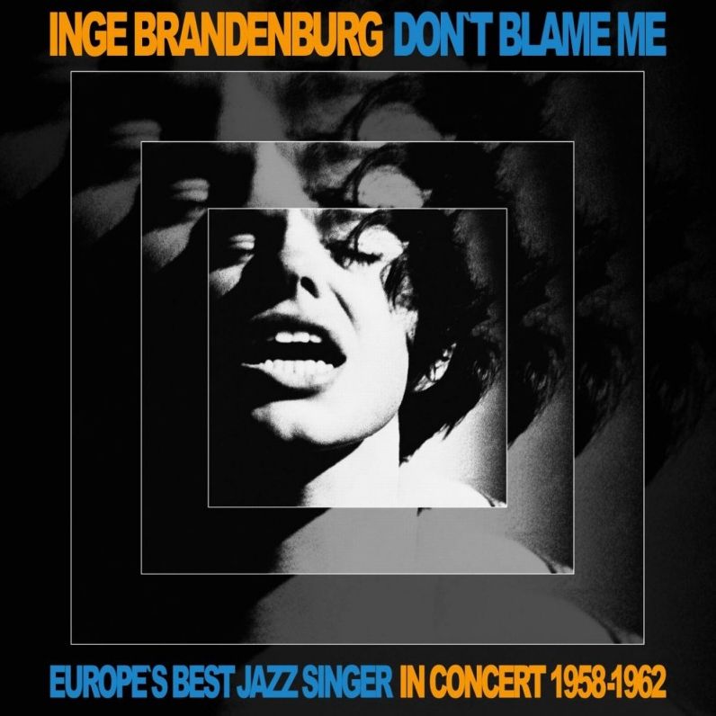 Don't Blame Me: Eurpoe's Best Jazz Singer, In Concert 1958-1962