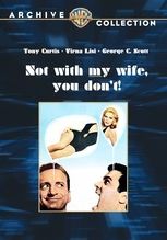 Not with My Wife, You Don't!