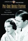 The Pre-Code Double Feature: Crash/Registered Nurse