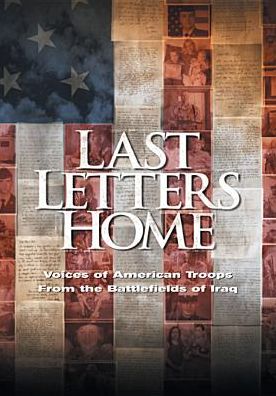 Last Letters Home: Voices of American Troops from the Battlefields of Iraq